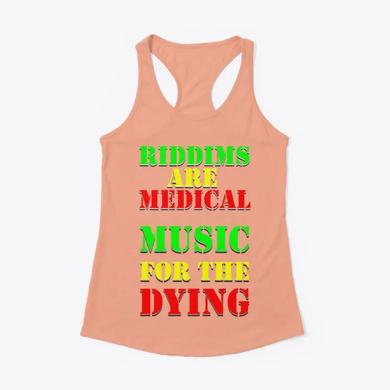 Riddims are Medical Music For The Dying