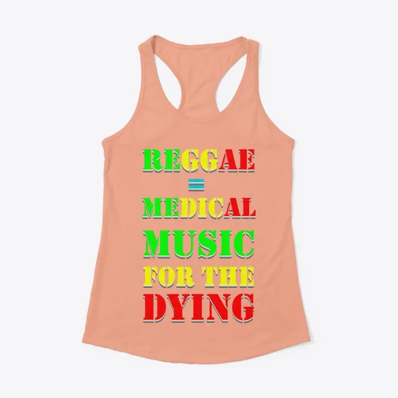 Reggae = Medical Music For The Dying