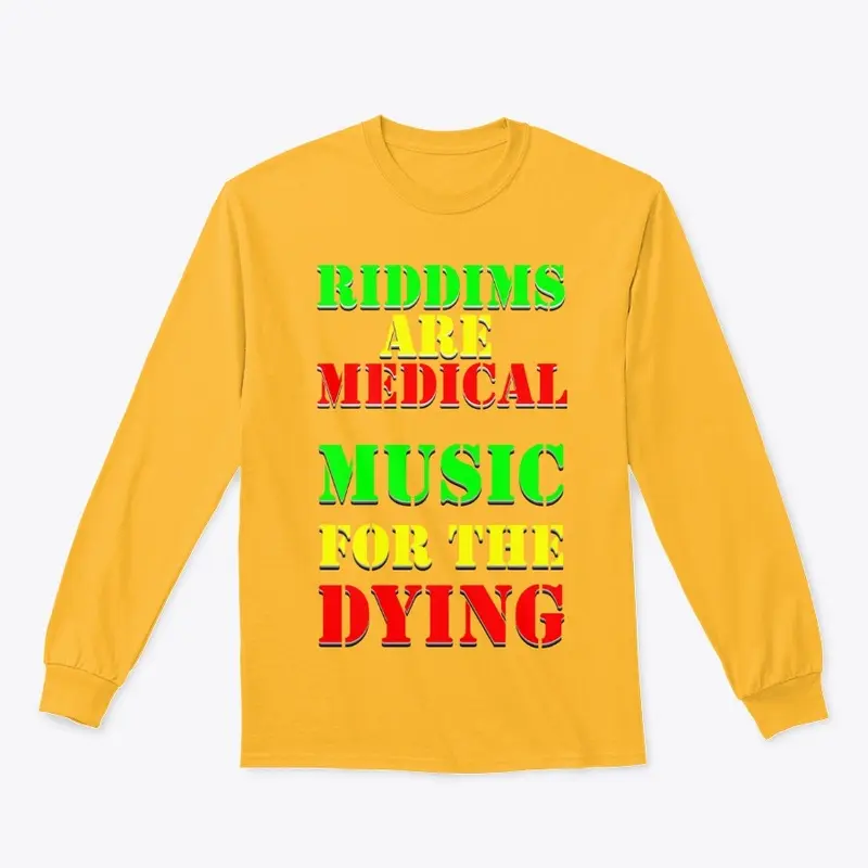 Riddims are Medical Music For The Dying